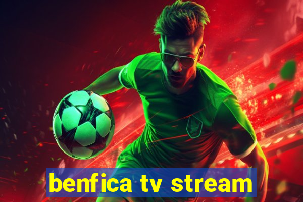 benfica tv stream